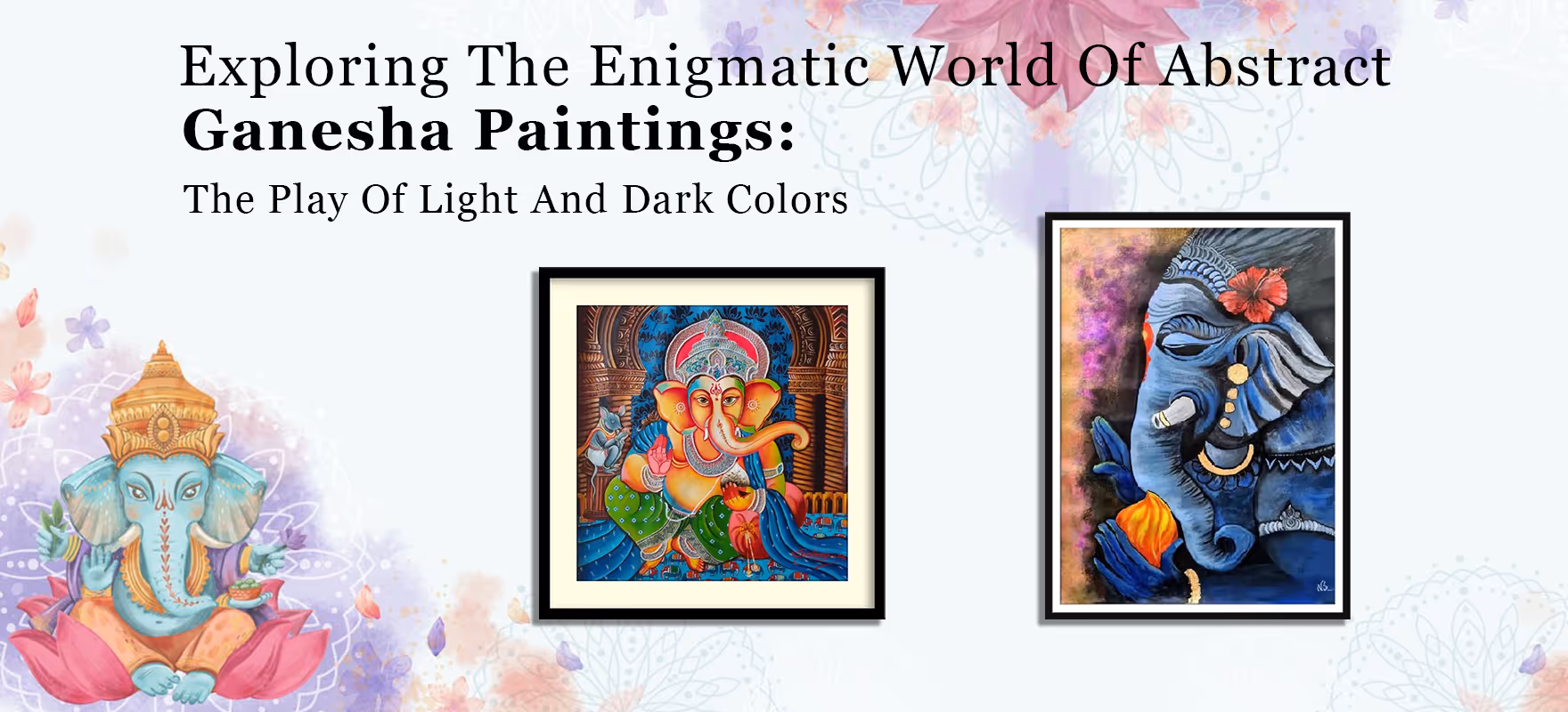 Exploring The Enigmatic World Of Abstract Ganesha Paintings: The Play Of Light And Dark Colors