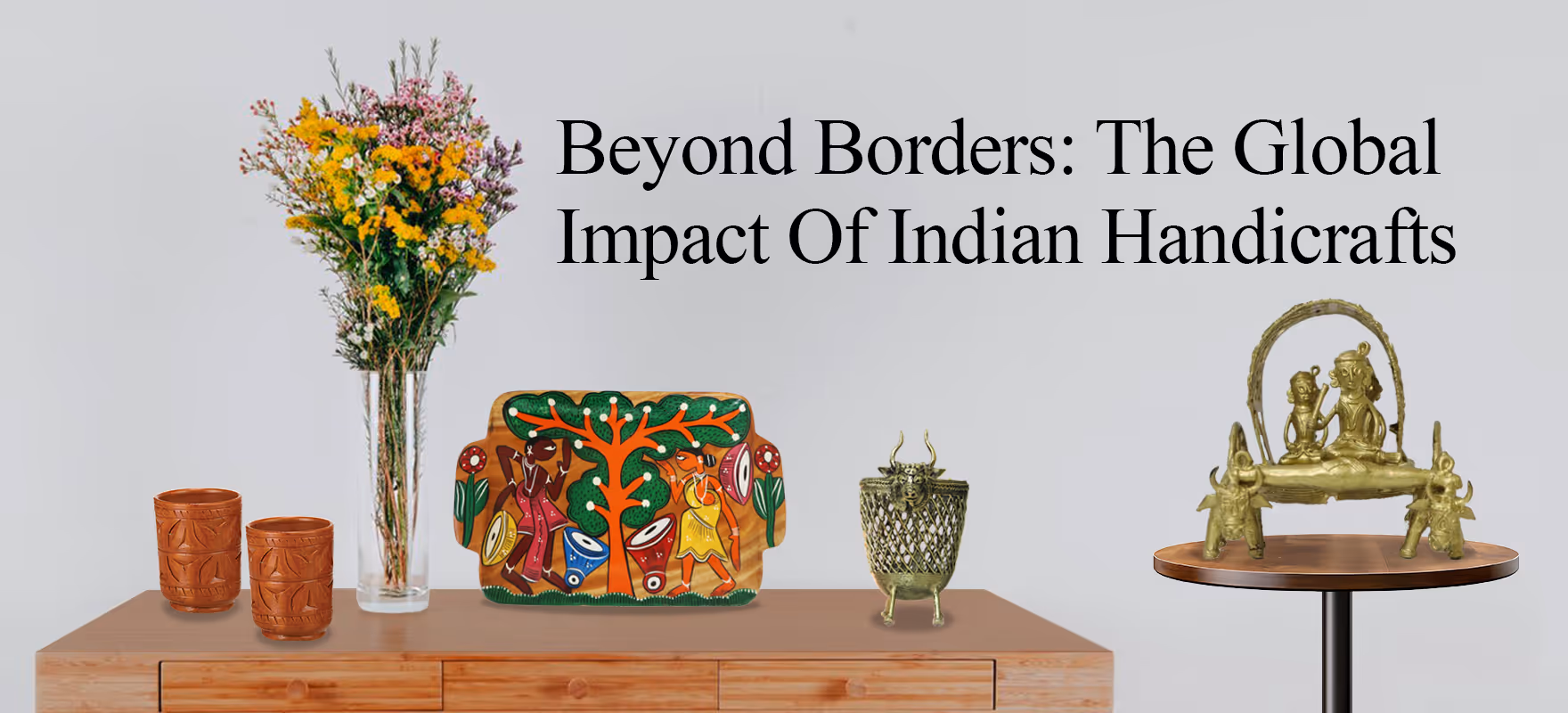 Beyond Borders: The Global Impact Of Indian Handicrafts
