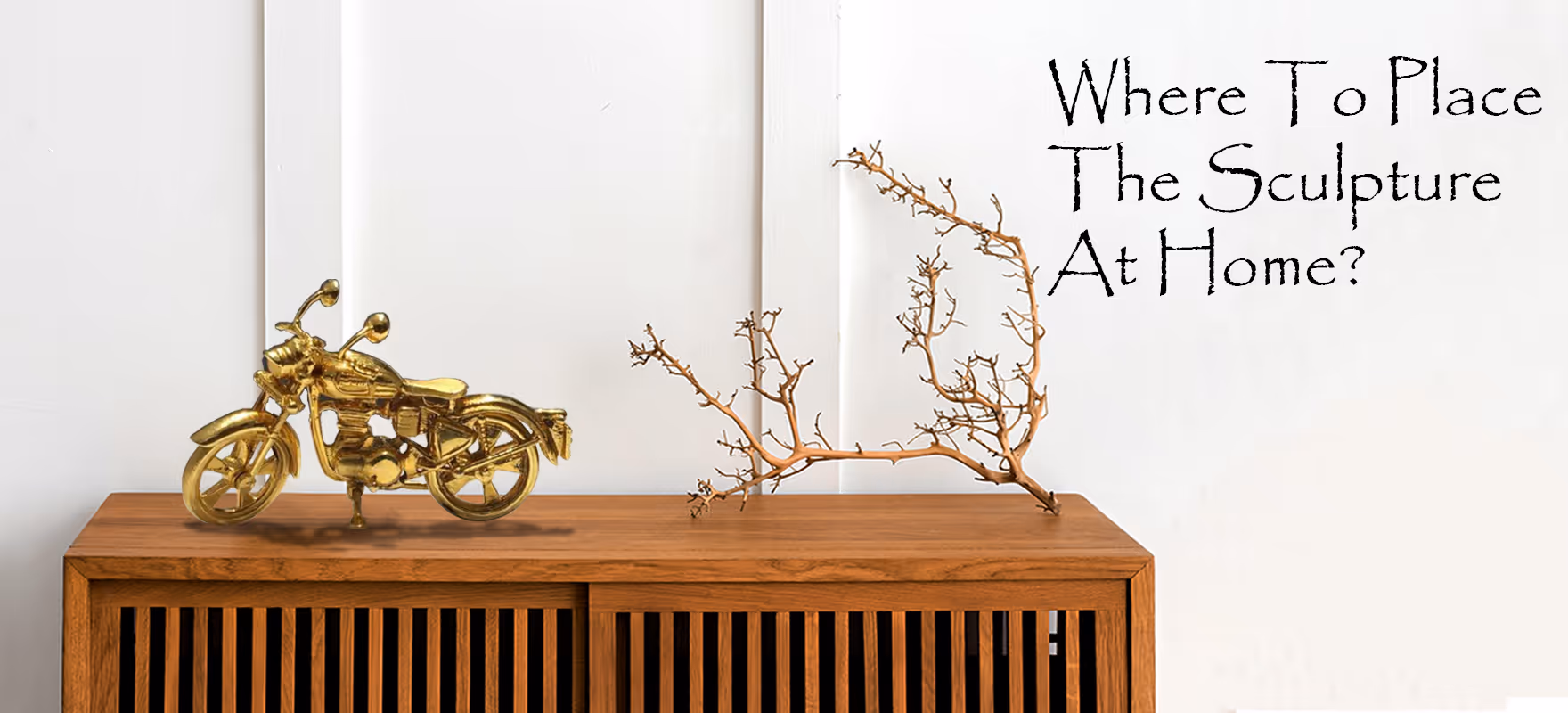 Where To Place The Sculpture At Home?