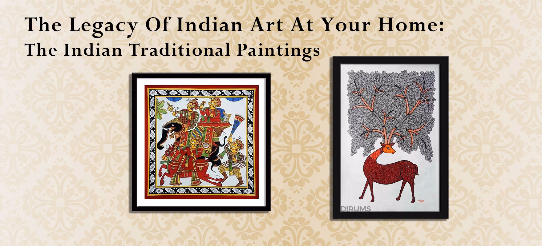 The Legacy Of Indian Art At Your Home: The Indian Traditional Paintings